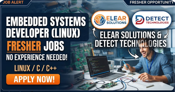 Embedded Systems Developer (Linux) Fresher Jobs – Elear Solutions And Detect Technologies, freshers Jobs, Non Voice BPO Jobs, IT Jobs For Freshers, Entry Level Jobs, Customer Support Jobs, Immediate Hiring, Non Voice Process Jobs, IT Fresher Openings, Work From Home Jobs, Night Shift Jobs